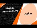 Analog to Digital Converters | Digital Signal Processing # 10