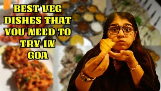 BEST VEG FOOD TO TRY IN GOA | PART 1 | GOA FOOD VLOG