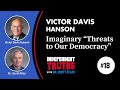 Victor Davis Hanson: The Real and Imaginary “Threats to Our Democracy” | Ep. 18