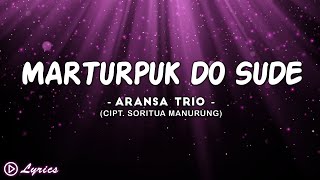 Marturpuk Do Sude - Aransa Trio || Lirik Lagu Batak