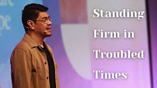 Standing Firm in Troubled Times Marc Constantino Future Hope Wk 3