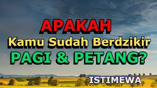 Batas Waktu Dzikir pagi dan petang | Biasakan Berdzikir Pagi dan Sore