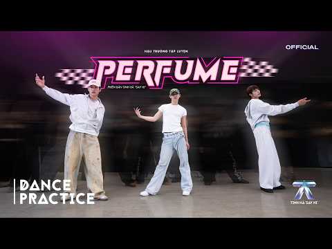 DANCE PRACTICE | PERFUME - CONGB, buitruonglinh, DANG HONG HAI, Cody Nam Vo | ANH TRAI SAY HI
