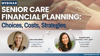 Senior Care Financial Planning: Choices, Costs, Strategies - Tortuga Wealth Management