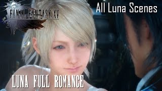 Final Fantasy XV Luna Full Romance (All Luna Romance Scenes)