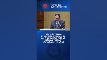 Phiên chất vấn của UBTVQH góp phần tích cực tháo gỡ khó khăn, thúc đẩy phát triển kinh tế - xã hội