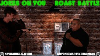 Roast - Nathaniel Webb vs Anotnio Martinez - Jokes On You