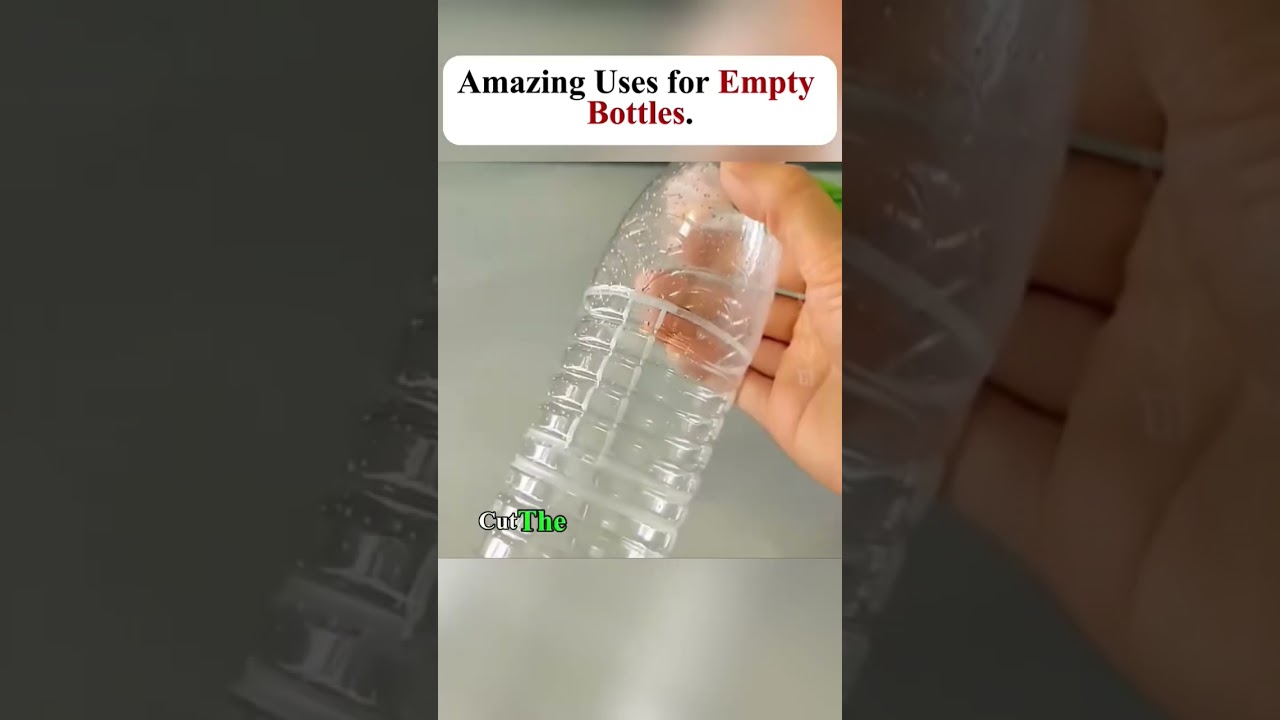 AMAZING USES FOR EMPTY BOTTLES