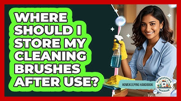 Where Should I Store My Cleaning Brushes After Use? - Homekeeping Handbook