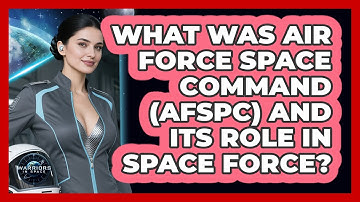 What Was Air Force Space Command (AFSPC) And Its Role In Space Force? - Warriors In Space