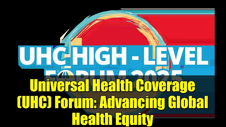 Universal Health Coverage (UHC) Forum: Advancing Global Health Equity