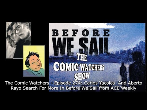 The Comic Watchers - Episode 274: Carlos Yacolca Searches For More In Before We Sail