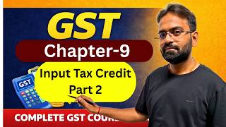 GST Chapter 9 Part-2 | Input Tax Credit -Section 17 | Goods & Services Tax for BCom & BBA | CWG