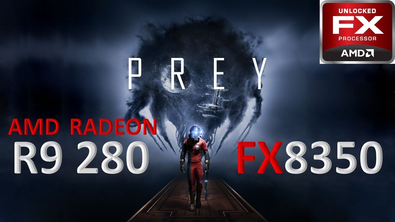 PREY | FPS TEST R9 280 + FX 8350 @1080P ULTRA
