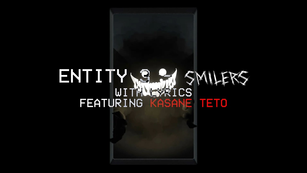 Watch Entity 3 - Smilers (Ft. Kasane Teto) on YouTube Watch Entity 3 - Smilers (Ft. Kasane Teto) on YouTube