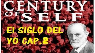 El siglo del yo/ cap. 2/ La ingeniería del Consentimiento