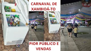 PIOR PÚBLICO E VENDAS DO CARNAVAL EM XAMBIOÁ TOCANTINS FEV. 2026 