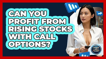 Can You Profit From Rising Stocks With Call Options? - Stock and Options Playbook