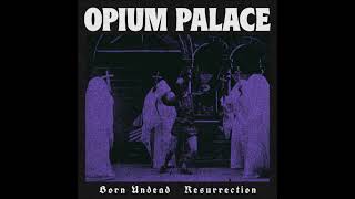 Opium Palace - Resurrection