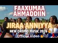 Faxumaa Ahamaddiin Jiraa Anniyyaa New Oromo Music 2026 
