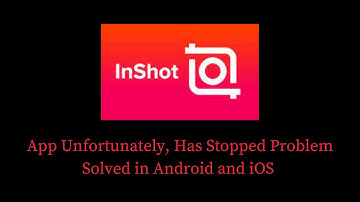 How to Fix Inshot App Unfortunately, Has Stopped Problem Solved in Android & iOS Phone