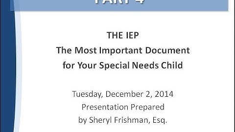 The IEP: The Most Important Document for Your Child with Special Needs (Part 4)
