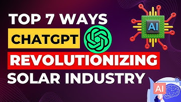 TOP 7 WAYS CHATGPT REVOLUTIONIZING SOLAR PV INDUSTRY || #openai #chatgpt #gpt4 #solarenergy #energy