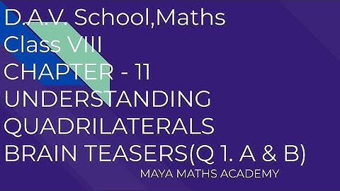 D.A.V. SCHOOL|CLASS 8 MATH|CHAPTER 11/UNDERSTANDING QUADRILATERALS/BRAIN TEASERS/Q 1 . ( A & B )