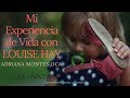 Mi Experiencia de Vida con Louise Hay  -ADRIANA MONTES OCA-