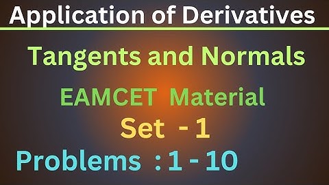 Application of Derivatives | Tangents & Normals | Set-1 | Problems: 1-10 @EAG