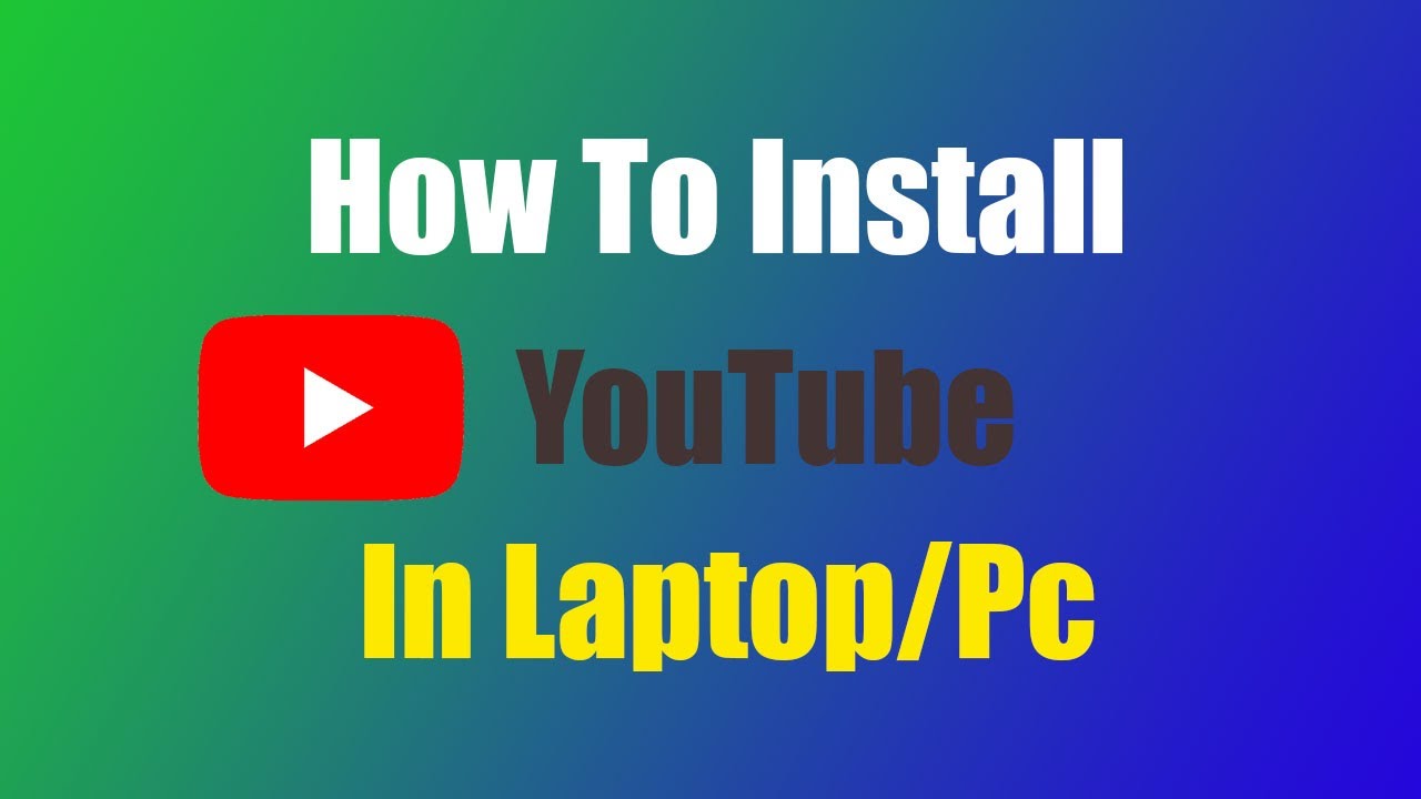 How To Install YouTube in Laptop | YouTube App For Windows 10 | Install ...