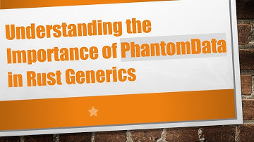 Understanding the Importance of PhantomData in Rust Generics