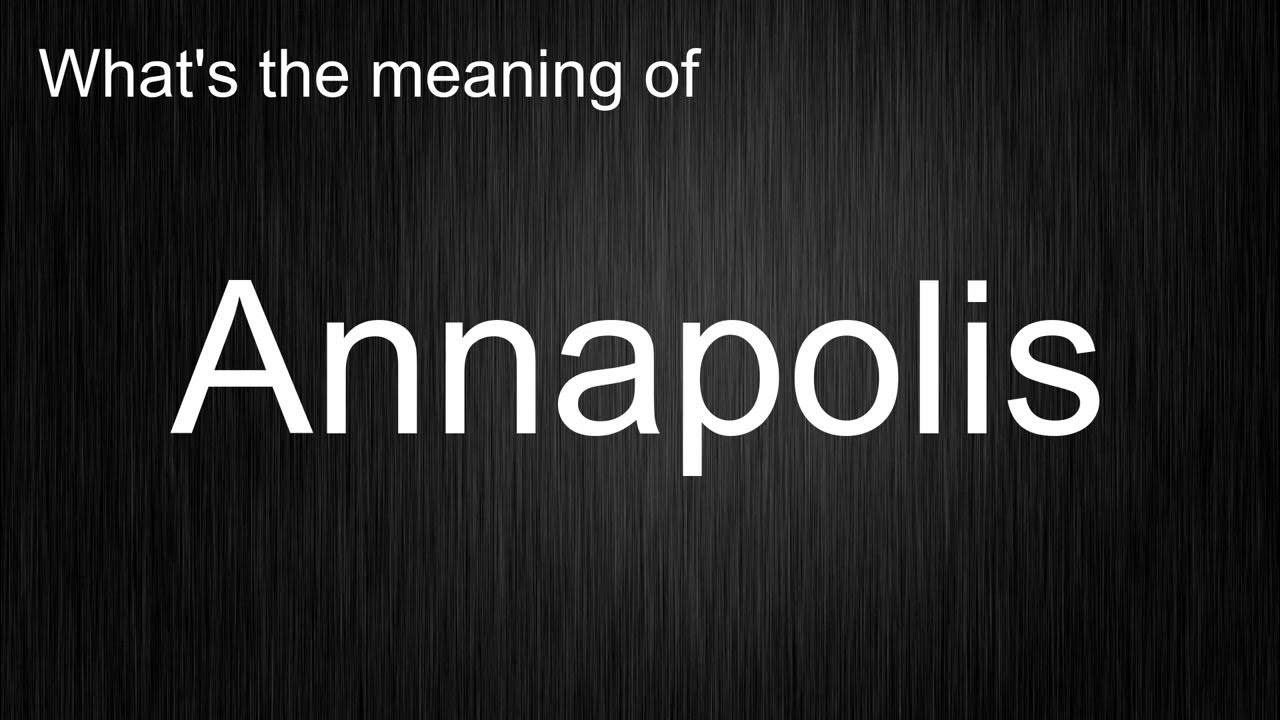 What's the meaning of "Annapolis", How to pronounce it? YouTube