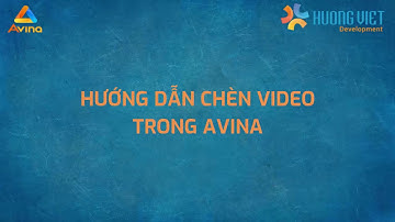 Avina Authoring Tools - Hướng dẫn chèn video (How to add and create video on Avina)