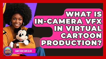 What Is In-camera VFX In Virtual Cartoon Production? - Cartoon Fan Club