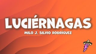 Milo j, Silvio Rodríguez - Luciérnagas (Letra)