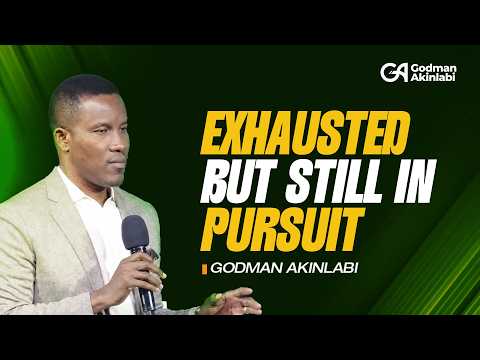 Exhausted But Still In Pursuit | Pastor Godman Akinlabi