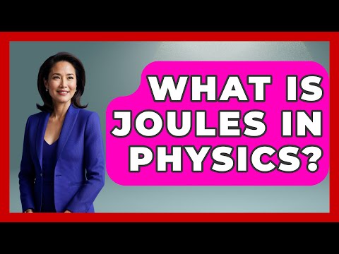 What Is Joules