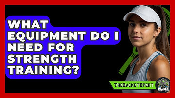 What Equipment Do I Need For Strength Training? - The Racket Xpert