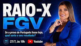 LIVE #353 - RAIO-X FGV: Se a prova de Português fosse hoje, qual seria o seu resultado?