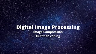 Huffman coding in Digital Image Processing