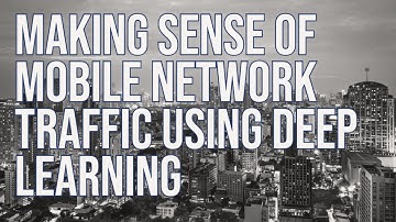 Making sense of mobile network traffic using deep learning– Paul Patras, Edinburgh