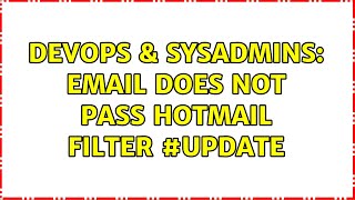 DevOps & SysAdmins: Email does not pass hotmail filter #Update (2 Solutions!!)