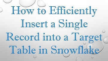 How to Efficiently Insert a Single Record into a Target Table in Snowflake