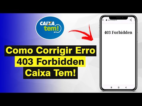 Caixa Tem com mensagem Forbidden? Como resolver! 