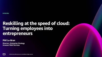 AWS re:Invent 2024 - Reskilling at the speed of cloud: Turning employees into entrepreneurs (SEG204)