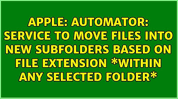 Automator: Service to move files into new subfolders based on file extension \*within any...