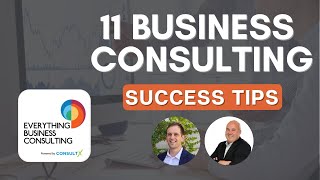 11 Tips for Consulting Success from a New Consultant [Everything Business Consulting EP 63]