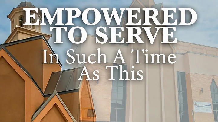 Empowered To Serve in Such A Time As This | Min. Y...