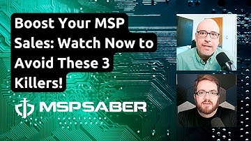 Boost Your MSP Sales: Watch Now to Avoid These 3 Killers!